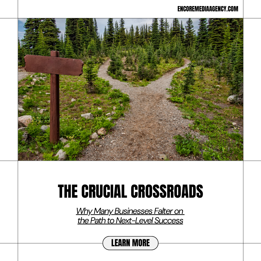 The Crucial Crossroads: Why Many Businesses Falter on the Path to Next-Level Success