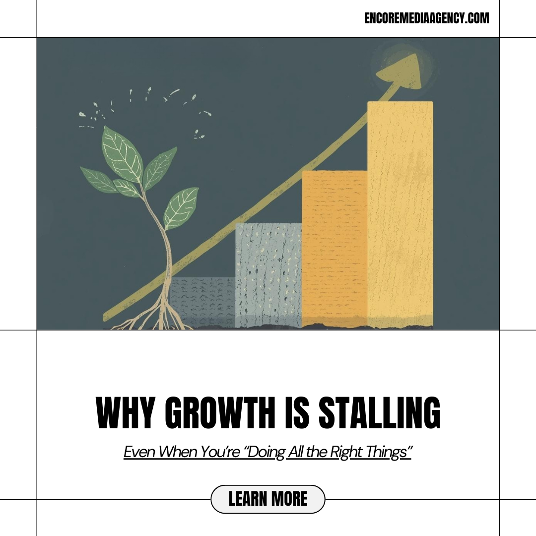 Why Growth Is Stalling — Even When You’re “Doing All the Right Things”